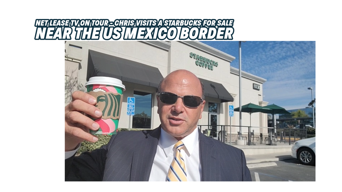 Net Lease TV On Tour Starbucks For Sale US and Mexican Border San Diego